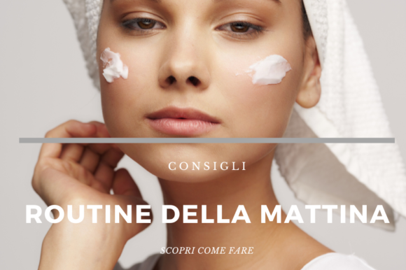 La routine di bellezza della mattina: detergere  come passo fondamentale